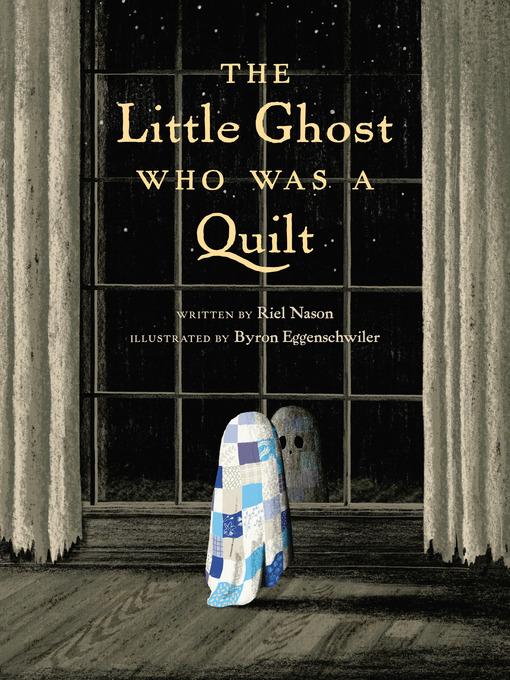 Title details for The Little Ghost Who Was a Quilt by Riel Nason - Available